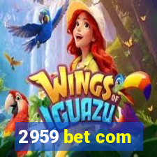 2959 bet com